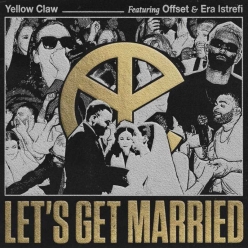 Yellow Claw Ft. Offset & Era Istrefi - Lets Get Married